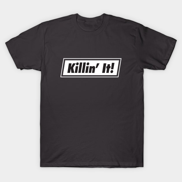 Killin' It T-Shirt by Merch House